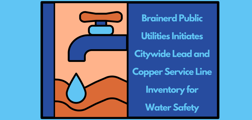 Brainerd Public Utilities Initiates Citywide Lead and Copper Service Line Inventory